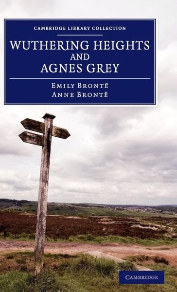 Cover for Emily Bronte · Wuthering Heights and Agnes Grey - Cambridge Library Collection - Fiction and Poetry (Inbunden Bok) (2013)