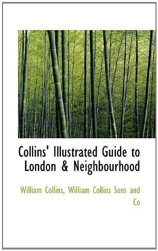 Collins' Illustrated Guide to London & Neighbourhood - William Collins - Books - BiblioLife - 9781110078356 - April 21, 2009