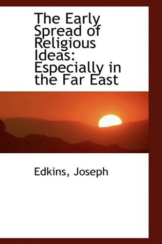 Cover for Edkins Joseph · The Early Spread of Religious Ideas: Especially in the Far East (Paperback Book) (2009)