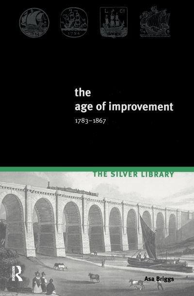 Cover for Asa Briggs · The Age of Improvement, 1783-1867 - Silver Library (Inbunden Bok) (2016)