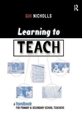 Cover for Gill Nicholls · Learning to Teach: A Handbook for Primary and Secondary School Teachers (Hardcover Book) (2017)