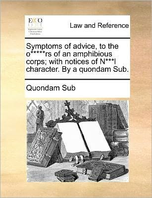 Cover for Quondam Sub · Symptoms of Advice, to the O*****rs of an Amphibious Corps; with Notices of N***l Character. by a Quondam Sub. (Paperback Book) (2010)