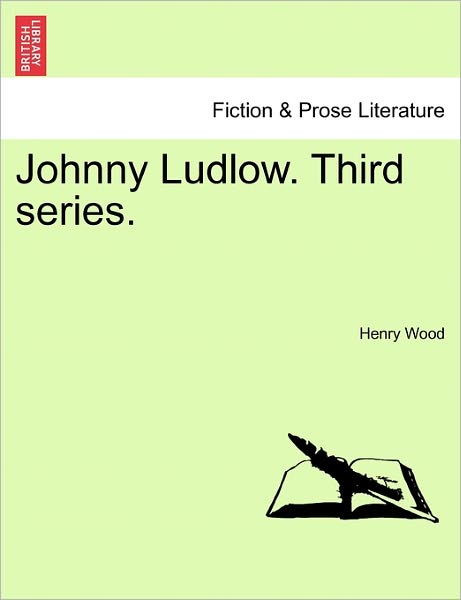 Johnny Ludlow. Third Series. - Henry Wood - Books - British Library, Historical Print Editio - 9781241208356 - March 1, 2011