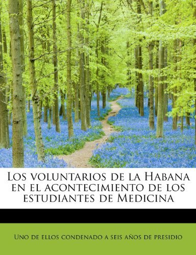 Cover for De Ellos Condenado a Seis Años De Presi · Los Voluntarios De La Habana en El Acontecimiento De Los Estudiantes De Medicina (Pocketbok) (2011)