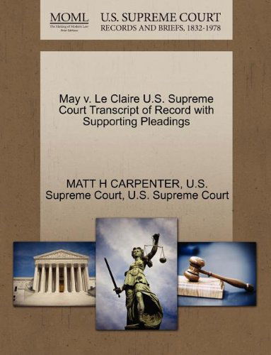 Cover for Matt H Carpenter · May V. Le Claire U.s. Supreme Court Transcript of Record with Supporting Pleadings (Paperback Book) (2011)