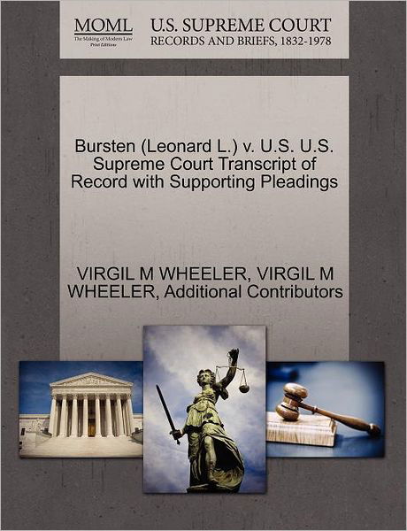 Cover for Additional Contributors · Bursten (Leonard L.) V. U.s. U.s. Supreme Court Transcript of Record with Supporting Pleadings (Paperback Book) (2011)