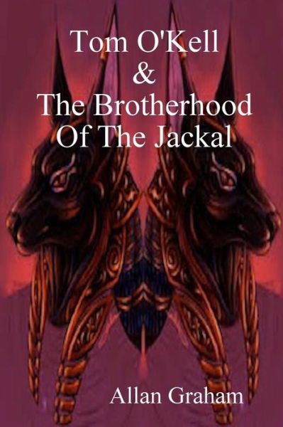 Cover for Allan Graham · Tom O'kell and the Brotherhood of the Jackal (Paperback Book) (2014)