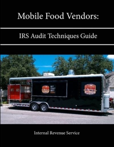 Cover for Internal Revenue Service · Mobile Food Vendors: IRS Audit Techniques Guide (Pocketbok) (2013)