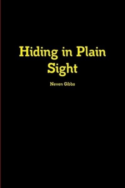 Cover for Neven Gibbs · Hiding in Plain Sight (Bok) (2013)