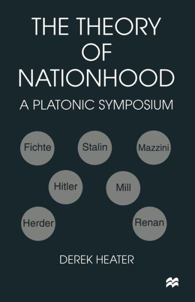 Cover for Derek Heater · The Theory of Nationhood: A Platonic Symposium (Paperback Book) [1st ed. 1998 edition] (1998)