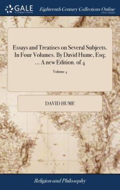 Cover for David Hume · Essays and Treatises on Several Subjects. In Four Volumes. By David Hume, Esq; ... A new Edition. of 4; Volume 4 (Hardcover Book) (2018)