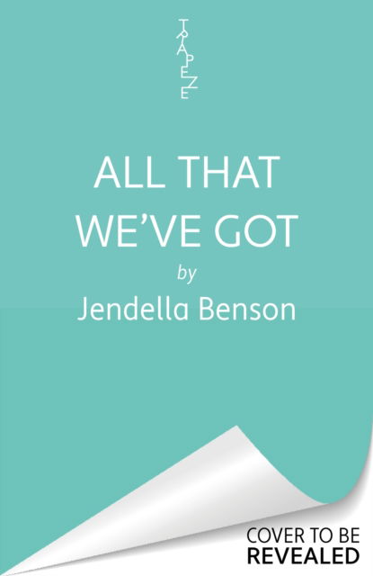 All That We've Got - Jendella Benson - Bøger - Orion - 9781398702356 - 4. juli 2024