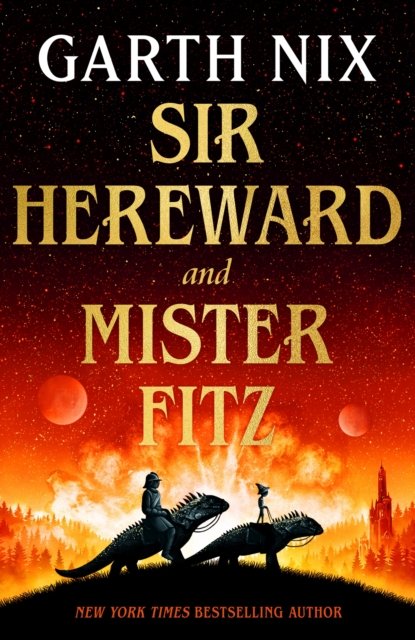 Cover for Garth Nix · Sir Hereward and Mister Fitz: A fantastical short story collection from international bestseller Garth Nix (Inbunden Bok) (2023)