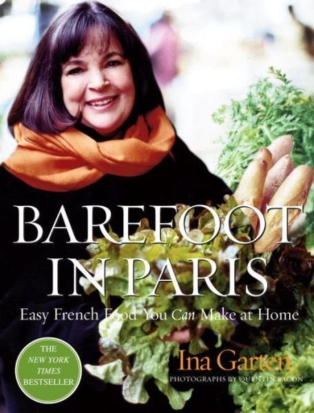 Cover for Ina Garten · Barefoot in Paris: Easy French Food You Can Make at Home: A Barefoot Contessa Cookbook (Gebundenes Buch) [First edition] (2004)