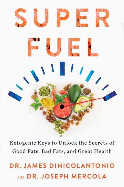 Cover for Dr. Joseph Mercola · Superfuel: Ketogenic Keys to Unlock the Secrets of Good Fats, Bad Fats, and Great Health (Hardcover Book) (2018)