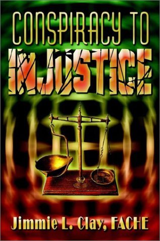 Cover for Fache Jimmie L. Clay · Conspiracy to Injustice (Innbunden bok) (2003)