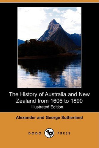 Cover for George Sutherland · The History of Australia and New Zealand from 1606 to 1890 (Illustrated Edition) (Dodo Press) (Paperback Book) [Illustrated edition] (2008)