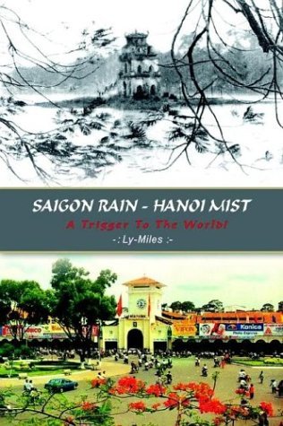 Cover for Ly-miles · Saigon Rain - Hanoi Mist: a Trigger to the World! (Taschenbuch) (2003)