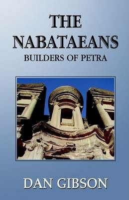 The Nabataeans - Dan Gibson - Books - Xlibris - 9781413427356 - March 23, 2004