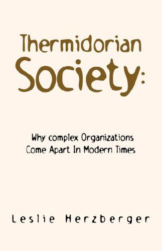 Cover for Leslie Herzberger · Thermidorian Society: Why Complex Organizations Come Apart in Modern Times (Taschenbuch) (2007)