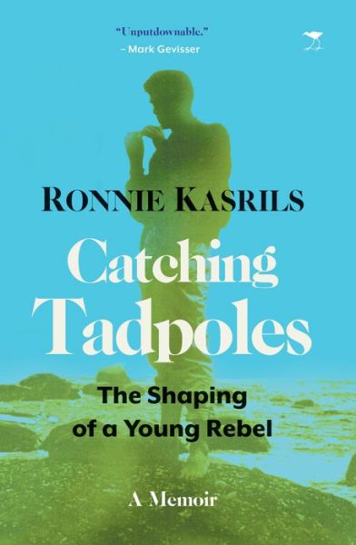 Cover for Ronnie Kasrils · Catching Tadpoles: The Shaping of a Young Rebel (Paperback Book) (2019)