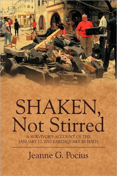 Cover for Jeanne G. Pocius · Shaken, Not Stirred: a Survivor's Account of the January 12, 2010 Earthquake in Haiti (Paperback Book) (2010)