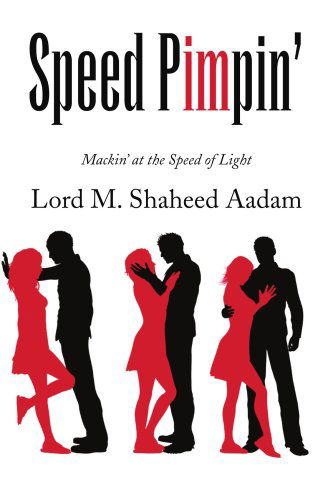 Speed Pimpin': Mackin' at the Speed of Light - M. Shaheed Aadam - Books - Xlibris - 9781436341356 - July 17, 2008
