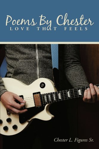 Chester L. Figures Sr. · Poems by Chester: Love That Feels (Paperback Book) (2009)
