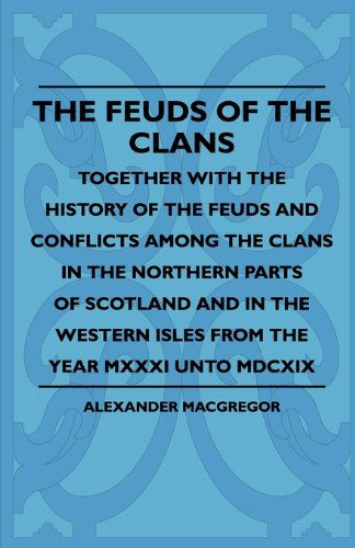 The Feuds of the Clans - Together with the History of the Feuds and Conflicts Among the Clans in the Northern Parts of Scotland and in the Western Isles from the Year Mxxxi Unto Mdcxix - Alexander Macgregor - Książki - Borah Press - 9781445503356 - 7 maja 2010