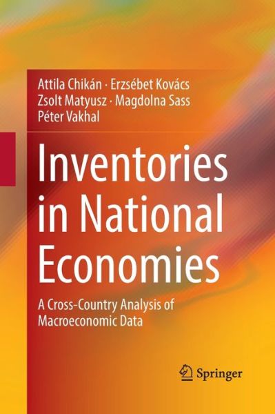 Cover for Attila Chikan · Inventories in National Economies: A Cross-Country Analysis of Macroeconomic Data (Paperback Book) [Softcover reprint of the original 1st ed. 2018 edition] (2019)