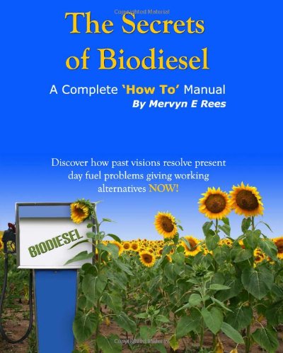 Cover for Mervyn E Rees · The Secrets of Biodiesel: a Complete 'how To' Manual (Paperback Book) (2009)