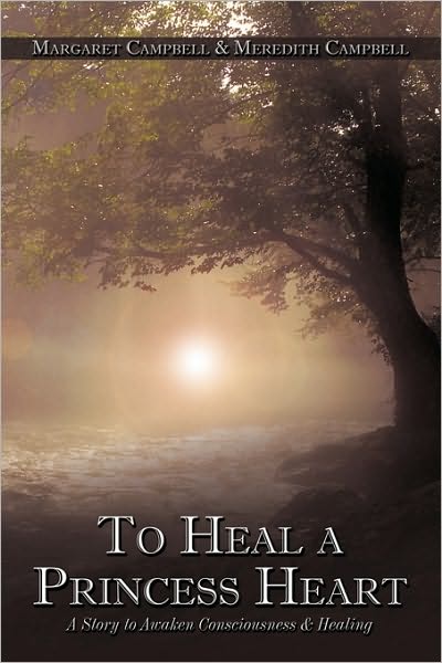 Cover for Margaret Campbell · To Heal a Princess Heart: a Story to Awaken Consciousness &amp; Healing (Paperback Book) (2009)