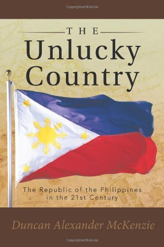 Cover for Duncan Alexander Mckenzie · The Unlucky Country: the Republic of the Philippines in the 21st Century (Pocketbok) (2012)
