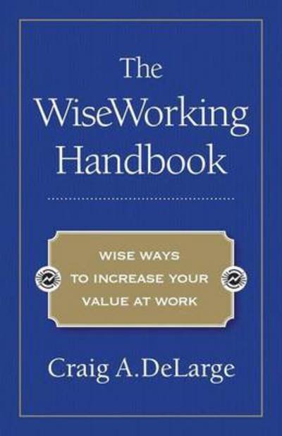Cover for Craig a Delarge · The Wiseworking Handbook (Paperback Book) (2014)