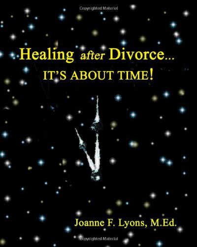 Cover for Joanne F. Lyons · Healing After Divorce...: It's About Time! (Paperback Book) (2010)