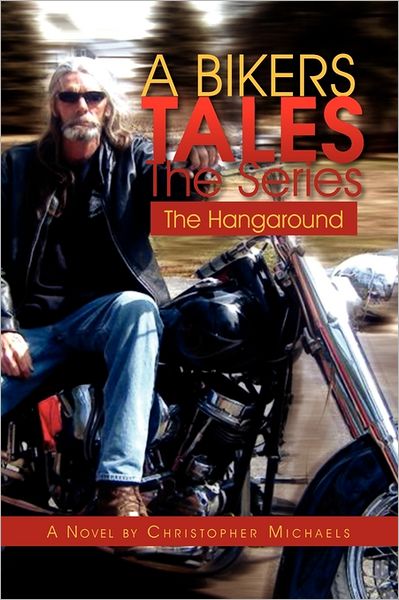 Cover for Christopher Michaels · A Bikers Tales the Series: the Hangaround (Paperback Book) (2011)