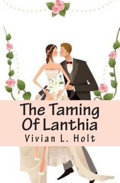 Cover for Vivian L Holt · The Taming of Lanthia: Lanthia Series (Taschenbuch) (2011)