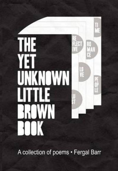 Cover for Fergal Barr · The Yet Unknown Little Brown Book: a Collection of Poems (Inbunden Bok) (2011)