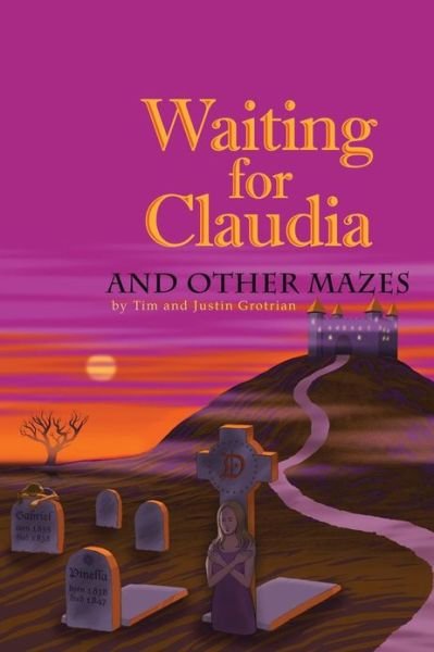 Cover for Grotrian, Tim and Justin · Waiting for Claudia: and Other Mazes (Pocketbok) (2013)