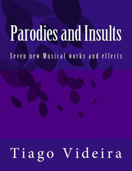 Cover for Tiago Videira · Parodies and Insults: Seven New Musical Works and Effects (Paperback Book) (2011)