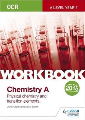 OCR A-Level Year 2 Chemistry A Workbook: Physical chemistry and transition elements - Mike Smith - Książki - Hodder Education - 9781471847356 - 27 maja 2016