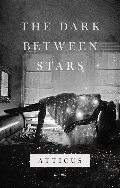 Cover for Atticus Poetry · The Dark Between Stars (Hardcover bog) (2018)
