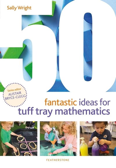 Cover for Sally Wright · 50 Fantastic Ideas for Tuff Tray Mathematics - 50 Fantastic Ideas (Paperback Book) (2020)