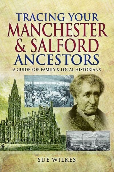 Cover for Sue Wilkes · Tracing Your Manchester and Salford Ancestors (Pocketbok) (2017)