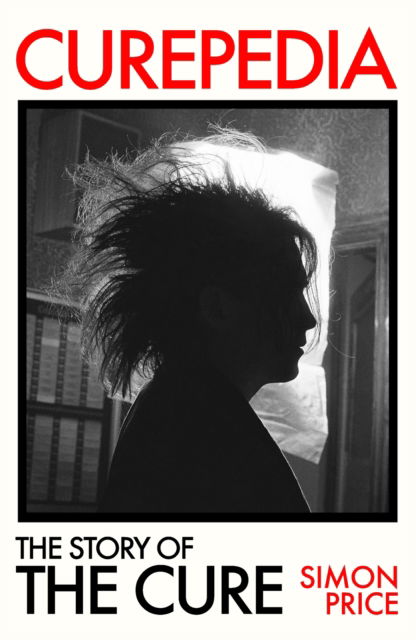Curepedia: The Story of The Cure - Simon Price - Books - Orion Publishing Co - 9781474619356 - August 28, 2025