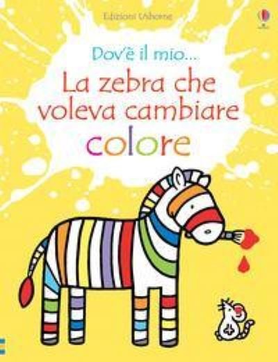 Cover for Fiona Watt · Carezzalibri Usborne: La zebra che voleva cambiare colore (Gebundenes Buch) (2018)