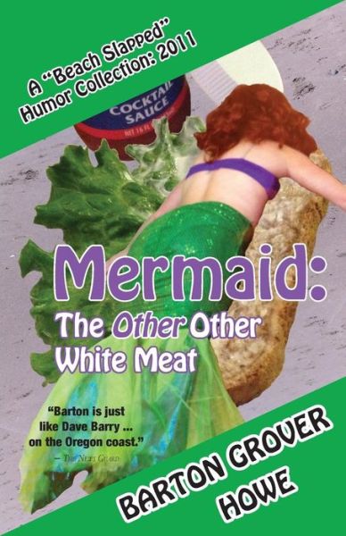 Cover for Barton Grover Howe · Mermaid-the Other Other White Meat: a Beach Slapped Humor Collection (Paperback Book) (2012)