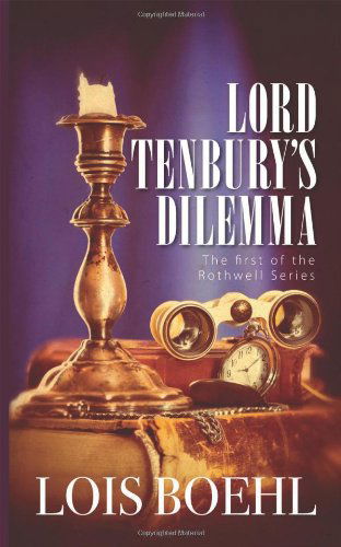 Cover for Lois Boehl · Lord Tenbury's Dilemma: The First of the Rothwell Series (Paperback Book) (2013)