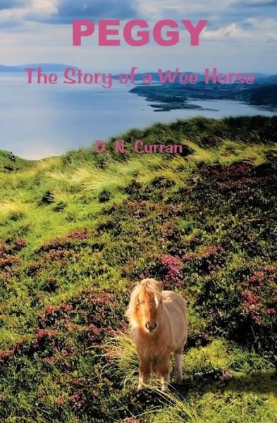 Cover for D N Curran · Peggy: the Story of a Wee Horse (Taschenbuch) (2012)