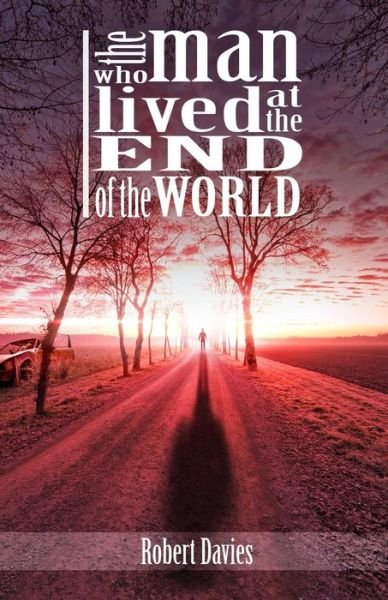 Cover for Robert Davies · The Man Who Lived at the End of the World (Paperback Book) (2012)